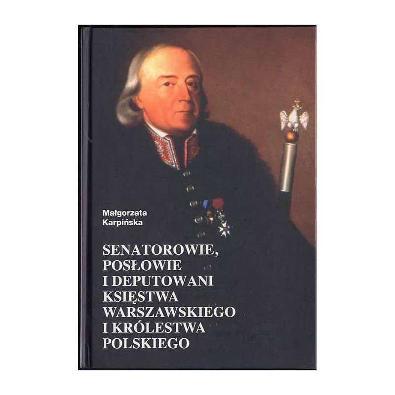 Senatorowie, posłowie i deputowani Księstwa Warszawskiego i Królestwa Polskiego