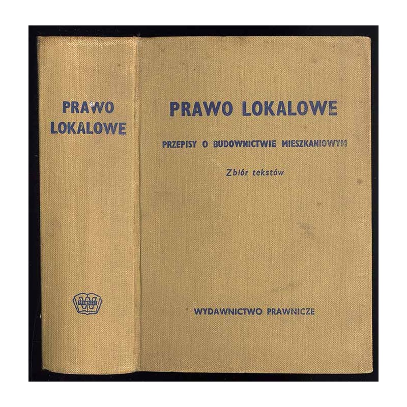 Prawo lokalowe. Przepisy o budownictwie mieszkaniowym. Zbiór tekstów. Stan prawny na dzień 1.IX.1964