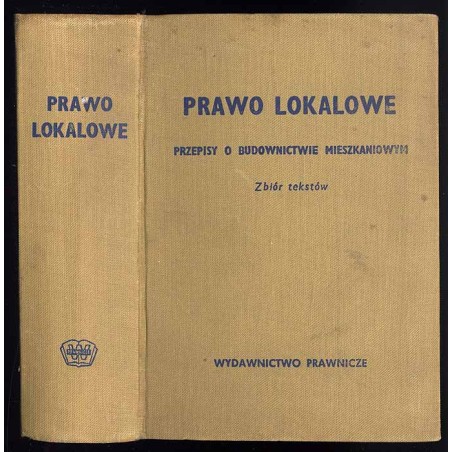 Prawo lokalowe. Przepisy o budownictwie mieszkaniowym. Zbiór tekstów. Stan prawny na dzień 1.IX.1964