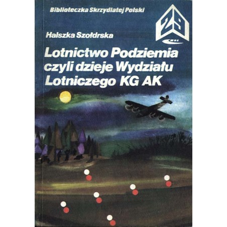 Lotnictwo Podziemia czyli dzieje Wydziału Lotniczego KG AK