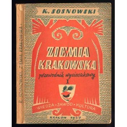 Ziemia Krakowska. Szczegółowy przewodnik wycieczkowy. T.1: