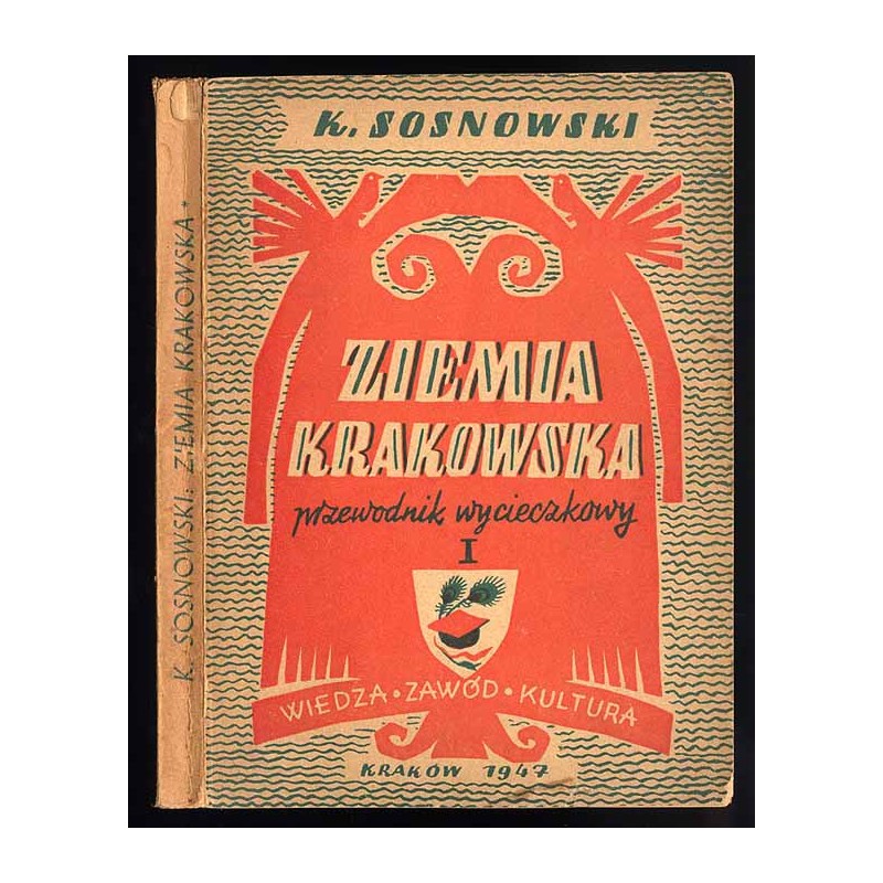 Ziemia Krakowska. Szczegółowy przewodnik wycieczkowy. T.1: