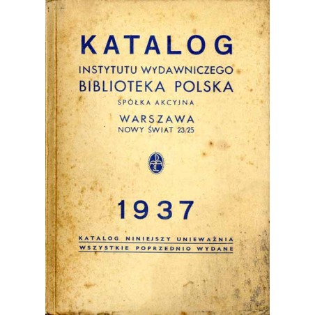 Katalog Instytutu Wydawniczego Biblioteka Polska Spółka Akcyjna 1937