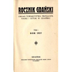 Rocznik Gdański. Organ Towarzystwa Przyjaciół Nauki i Sztuki w Gdańsku. T.1 (1927) [reprint 1977]