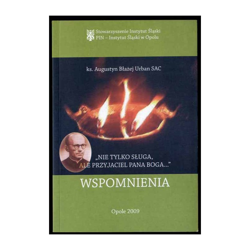 "Nie tylko sługa, ale przyjaciel Pana Boga...". Wspomnienia
