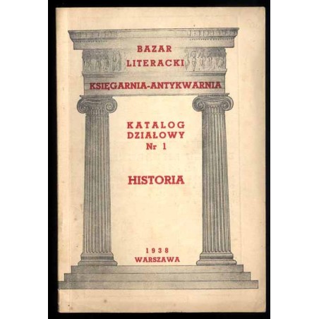 Bazar Literacki Księgarnia-Antykwarnia. Katalog działowy Nr 1: Historia