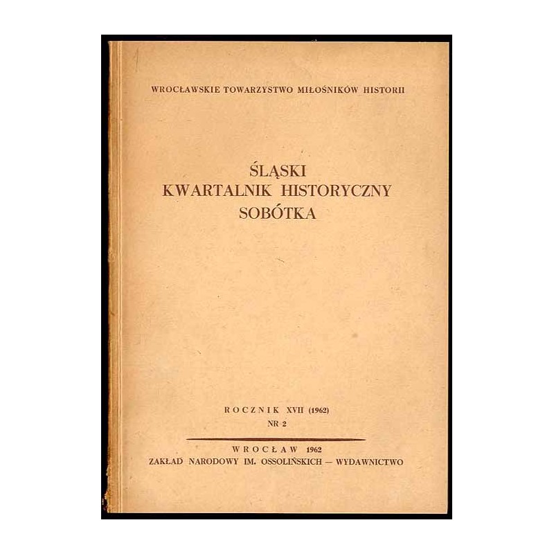 Śląski Kwartalnik Historyczny. Sobótka. R.17 (1962). Nr 2