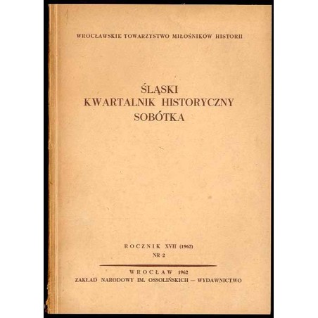 Śląski Kwartalnik Historyczny. Sobótka. R.17 (1962). Nr 2