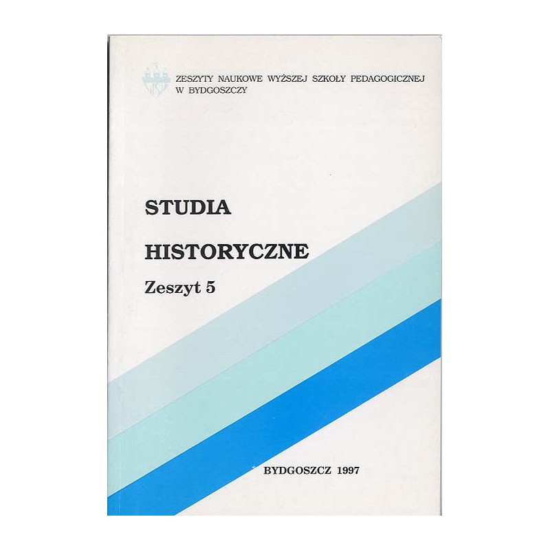 Zeszyty Naukowe Wyższej Szkoły Pedagogicznej w Bydgoszczy. Studia Historyczne Z.5 (1997)