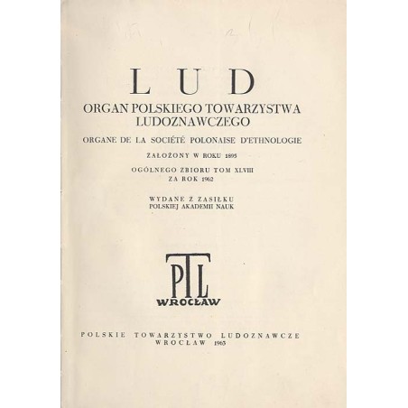 Lud. Organ Polskiego Towarzystwa Ludoznawczego. T.48 (1962)