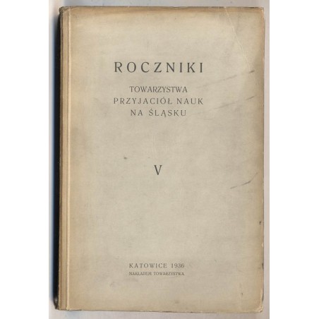 Roczniki Towarzystwa Przyjaciół Nauk na Śląsku. R.5 (1936)