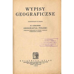 Wypisy geograficzne. Dostosowane do książki St. Pawłowskiego Geografja Polski. Podręcznik przeznaczony do użytku w szkołach pows