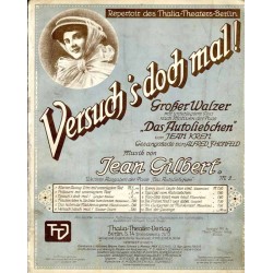 Versuch's doch 'mal ! Walzer nach Motiven der Posse: "Das Autoliebchen"  / Versuch's doch 'mal ! Großer Walzer mit unterlegtem T