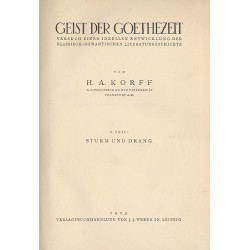 Geist der Goethezeit. Versuch einer Ideellen Entwicklung der klassisch-romantischen Literaturgeschichte. Theil 1: Sturm und Dran