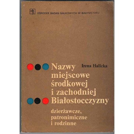 Nazwy miejscowe środkowej i zachodniej Białostocczyzny. Dzierżawcze, patronimiczne i rodzinne
