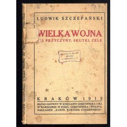 Wielka wojna. Jej przyczyny, skutki, cele