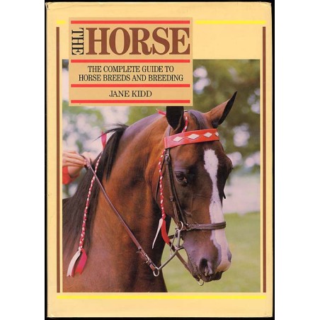The horse. The complete guide to horse breeds and breeding