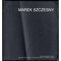 Marek Szczesny [Expositions du 10 janvier au 14 février 1998 à Gennevilliers et du 5 février au 21 mars 1998 à Paris]