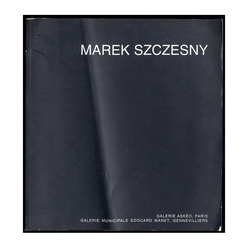 Marek Szczesny [Expositions du 10 janvier au 14 février 1998 à Gennevilliers et du 5 février au 21 mars 1998 à Paris]