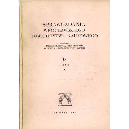 Sprawozdania Wrocławskiego Towarzystwa Naukowego. [Seria] A. Nr 13 (1958)