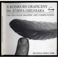 Pokonkursowa Wystawa Prac X Konkursu Graficznego im. Józefa Gielniaka Muzeum Okręgowe w Jeleniej Górze Marzec-Maj 2000