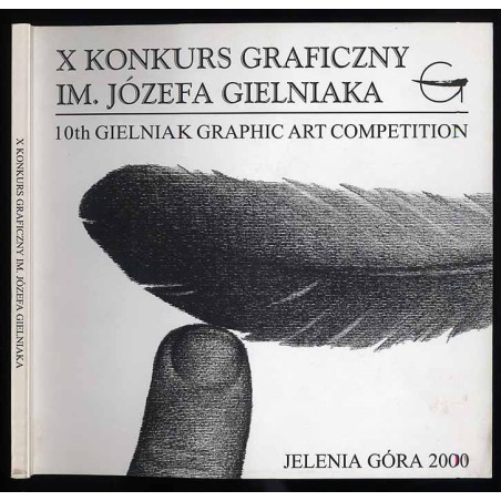 Pokonkursowa Wystawa Prac X Konkursu Graficznego im. Józefa Gielniaka Muzeum Okręgowe w Jeleniej Górze Marzec-Maj 2000