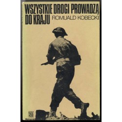 Wszystkie drogi prowadzą do kraju. Wspomnienia 1939-1947