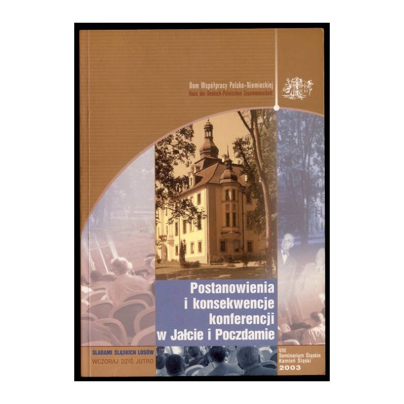 Postanowienia i konsekwencje konferencji w Jałcie i Poczdamie. Materiały z części historycznej VIII Seminarium Śląskiego. Śladam