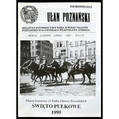 Ułan Poznański. Biuletyn informacyjny Koła 15 Pułku Ułanów Poznańskich Im. Generała Władysława Andersa. R.51 (1995). Nr 2/128 (V