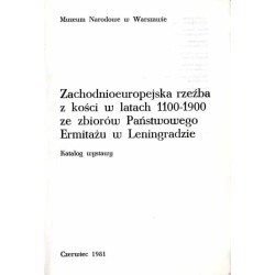 Zachodnioeuropejska rzeźba z kości w latach 1100-1900 ze zbiorów Państwowego Ermitażu w Leningradzie. Katalog wystawy