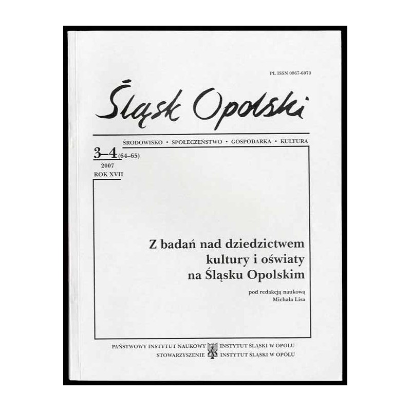Śląsk Opolski. Środowisko, społeczeństwo, gospodarka, kultura. R.17 (2007). Nr 3-4 (64-65). Z badań nad dziedzictwem kultury i o