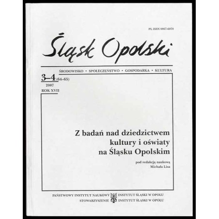Śląsk Opolski. Środowisko, społeczeństwo, gospodarka, kultura. R.17 (2007). Nr 3-4 (64-65). Z badań nad dziedzictwem kultury i o