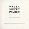 Walka, śmierć, pamięć 1939-1945. W dwudziestą rocznicę powstania w warszawskim getcie 1943-1963