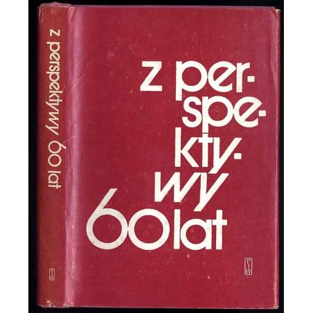 Z perspektywy sześćdziesięciu lat