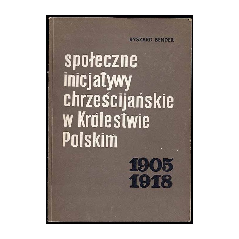 Społeczne inicjatywy chrześcijańskie w Królestwie Polskim 1905-1918