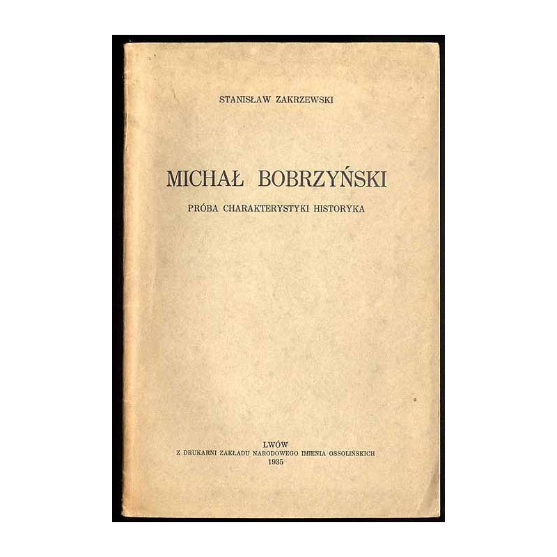 Michał Bobrzyński. Próba charakterystyki historyka