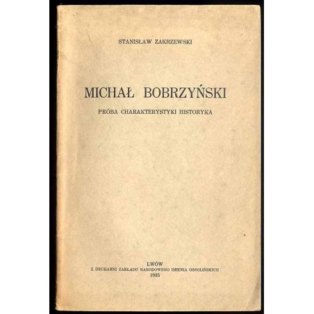 Michał Bobrzyński. Próba charakterystyki historyka