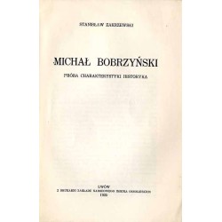 Michał Bobrzyński. Próba charakterystyki historyka