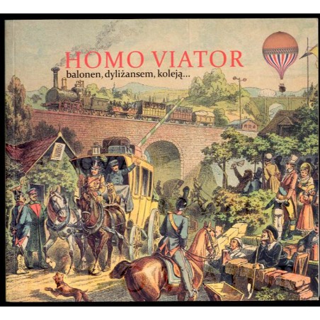 Homo viator. Balonem, dyliżansem, koleją ..