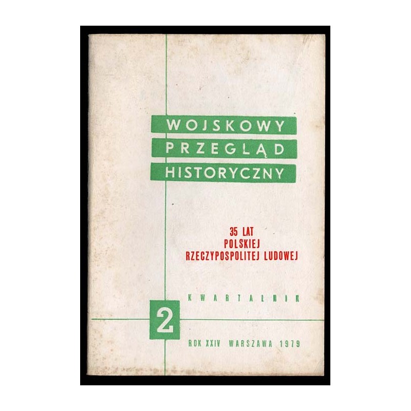 Wojskowy Przegląd Historyczny. R. 24 (1979). Nr 2 (88) (Kwiecień - Czerwiec 1979): 35 Lat Polskiej Rzeczypospolitej Ludowej
