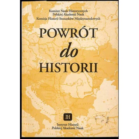 Powrót do historii. Europa Środkowa i Wschodnia w historiografii