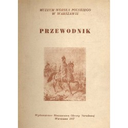 Muzeum Wojska Polskiego w Warszawie. Przewodnik