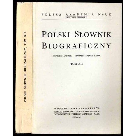 Polski słownik biograficzny. T.12: Kapostas Andrzej - Klobassa Zręcki Karol