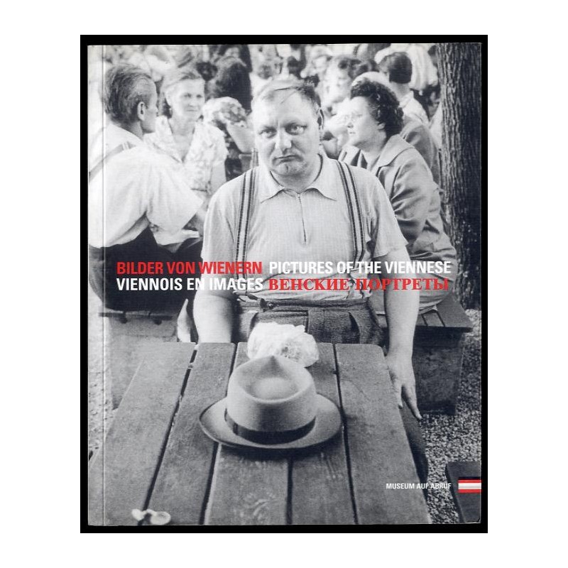 Bilder von Wienern. Eine fotographische Hommage im Sinne Nestroys. Pictures of the Viennese. A photographic tribute to Johann Ne