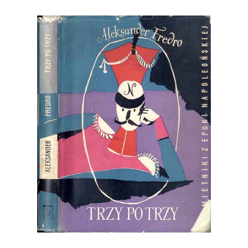 Trzy po trzy. Pamiętniki z epoki napoleońskiej