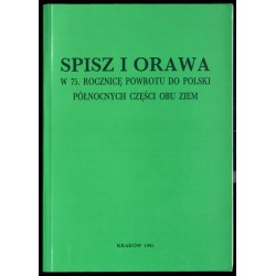 Spisz i Orawa. W 75. rocznicę powrotu do Polski północnych części obu ziem
