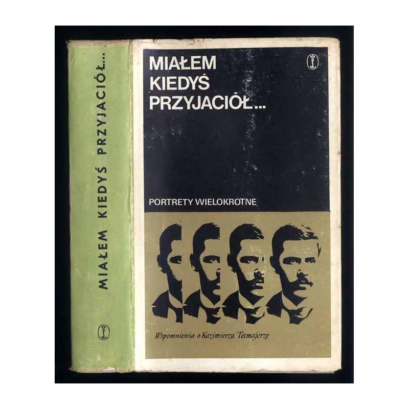 Miałem kiedyś przyjaciół... Wspomnienia o Kazimierzu Tetmajerze