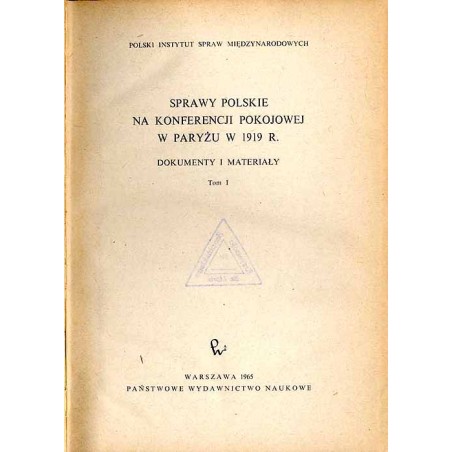 Sprawy polskie na konferencji pokojowej w Paryżu w 1919 r. Dokumenty i materiały. T.1