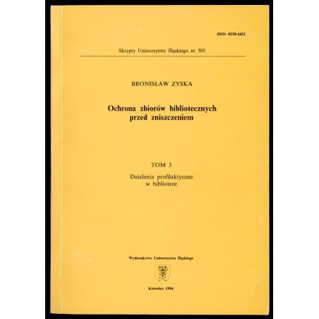 Ochrona zbiorów bibliotecznych przed zniszczeniem. T.3: Działania profilaktyczne w bibliotece