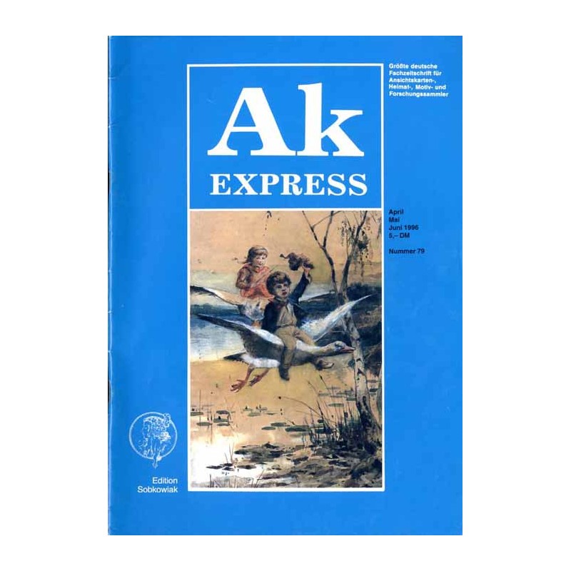 Ak Express. Größte deutsche Fachzeitschrift für Ansichtskarten-, Heimat-, Motiv- und Forschungssammler. (1996). Nr 79 (April-Mai